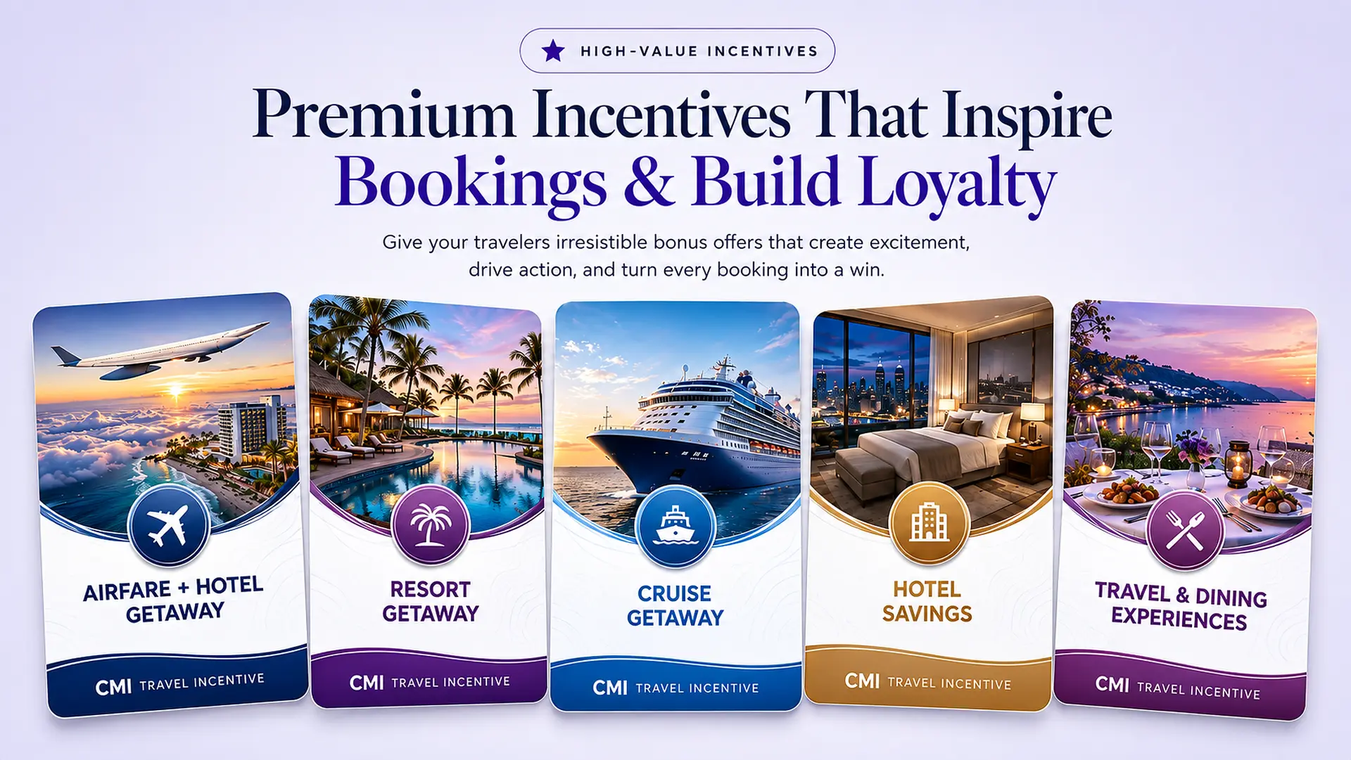CMI travel incentive categories: airfare plus hotel, resort getaway, cruise getaway, hotel savings and travel and dining experiences